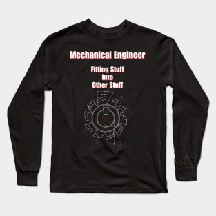 Mechanical Engineer Fitting Stuff Into Other Stuff Long Sleeve T-Shirt